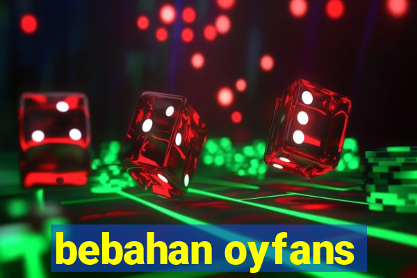 bebahan oyfans